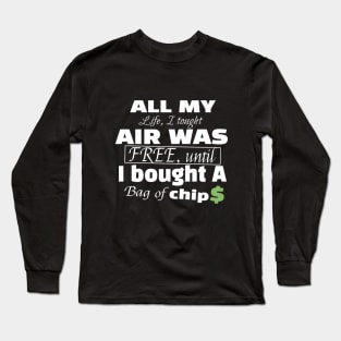 I thought air was free Long Sleeve T-Shirt